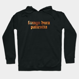 Frango Dura Patientia - I Break Hard Things by Perseverance Hoodie